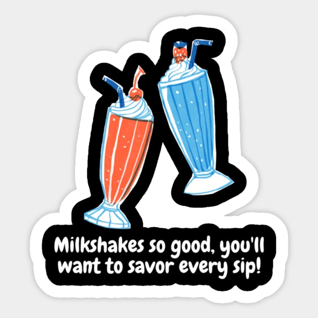 Milkshakes so good, you'll want to savor every sip! Sticker by Nour